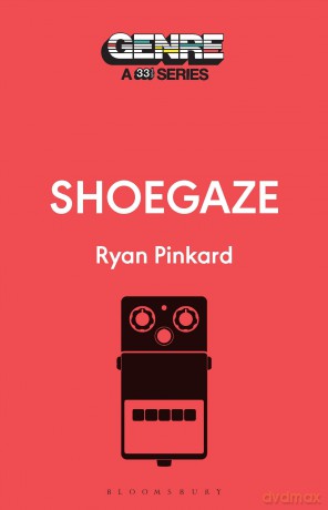 Shoegaze (Genre: A 33 1/3 Series) - Ryan Pinkard [KSIĄŻKA]