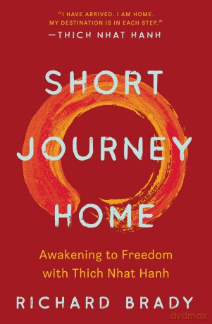 Short Journey Home: Awakening to Freedom with Thich Nhat Hanh - Richard Brady [KSIĄŻKA]