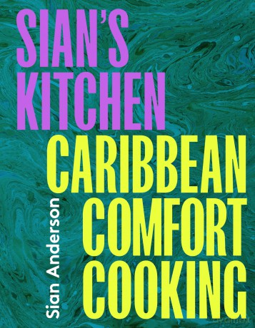 Sian's Kitchen: Caribbean Comfort Cooking - Sian Anderson [KSIĄŻKA]