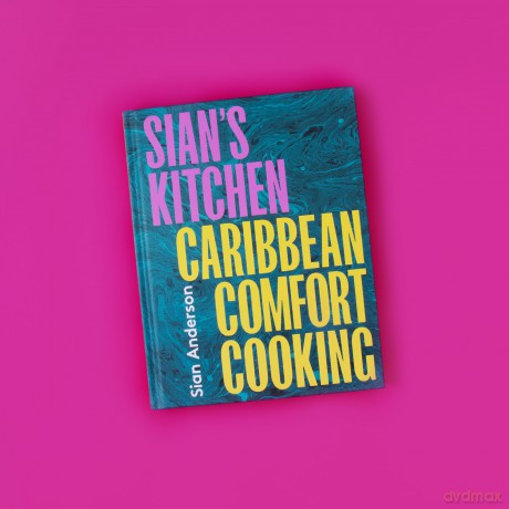 Sian's Kitchen: Caribbean Comfort Cooking - Sian Anderson [KSIĄŻKA]