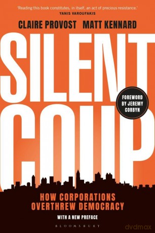 Silent Coup: How Corporations Overthrew Democracy - Claire Provost [KSIĄŻKA]