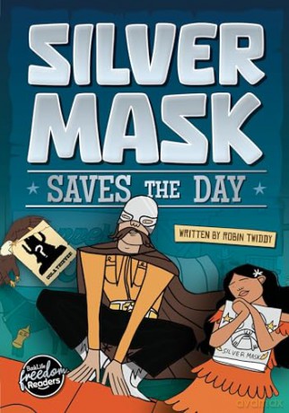 Silver Mask Saves the Day (BookLife Freedom Readers) - Robin Twiddy [KSIĄŻKA]