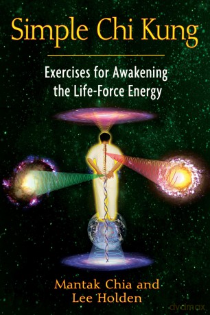 Simple Chi Kung: Exercises for Awakening the Life-Force Energy - Mantak Chia [KSIĄŻKA]