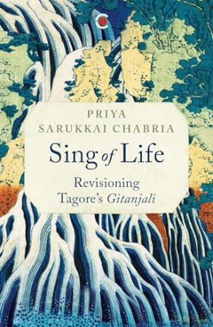 Sing of Life: Revisioning Tagore's Gitanjali - Priya Sarukkai Chabria [KSIĄŻKA]