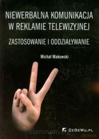 Niewerbalna komunikacja w reklamie telewizyjnej [KSĄŻKA]