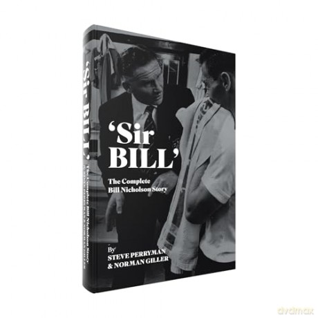 Sir Bill': The Complete Bill Nicholson Story - Steve Perryman [KSIĄŻKA]