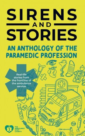 Sirens and Stories: An Anthology of the Paramedic Profession: Real-Life Tales from the Frontline of the Ambulance Service - Georgette Eaton [KSIĄŻKA]