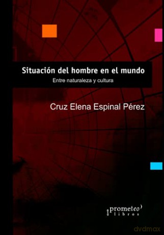 Situación del hombre en el mundo: Entre naturaleza y cultura - Cruz Elena Espinal Pérez [KSIĄŻKA]