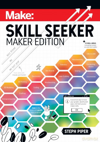 Skill Seeker: Maker Edition: A Practical Way to Track Your Growth and Level Up Your Maker Skills - Steph Piper [KSIĄŻKA]