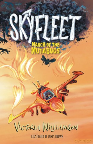 Skyfleet: March of the Mutabugs: 1 - Victoria Williamson [KSIĄŻKA]