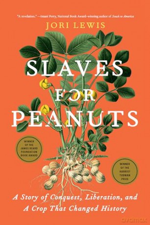 Slaves for Peanuts: A Story of Conquest, Liberation, and a Crop That Changed History - Jori Lewis [KSIĄŻKA]