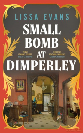 Small Bomb At Dimperley: The joyful new historical novel from the Sunday Times bestselling author of Old Baggage - Lissa Evans [KSIĄŻKA]