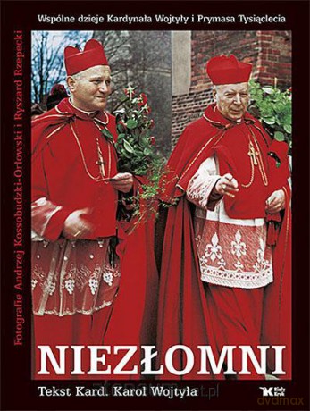 Niezłomni Wspólne dzieje Kard. Wojtyły.. [KSĄŻKA]