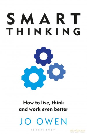 Smart Thinking: How to live, think and work even better - Jo Owen [KSIĄŻKA]