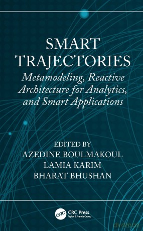 Smart Trajectories: Metamodeling, Reactive Architecture for Analytics, and Smart Applications - Azedine Boulmakoul [KSIĄŻKA]