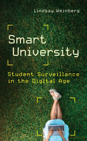 Smart University: Student Surveillance in the Digital Age (Critical University Studies) - Lindsay Weinberg [KSIĄŻKA]