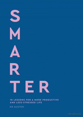 Smarter: 10 lessons for a more productive and less-stressed life - Emily Austen [KSIĄŻKA]