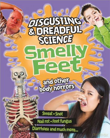 Smelly Farts and Other Body Horrors: Smelly Feet and Other Body Horrors (Disgusting and Dreadful Science) - Anna Claybourne [KSIĄŻKA]