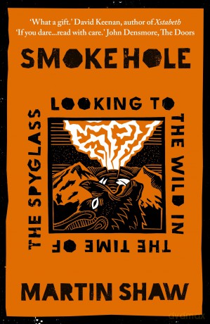 Smoke Hole: Looking to the Wild in the Time of the Spyglass - Martin Shaw [KSIĄŻKA]