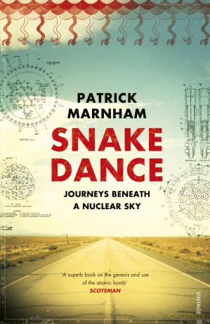 Snake Dance: Journeys Beneath a Nuclear Sky - Patrick Marnham [KSIĄŻKA]