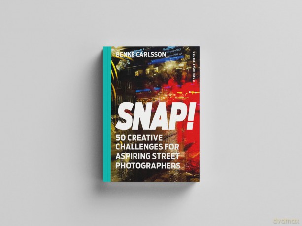 Snap!: 50 Creative Challenges for Aspiring Street Photographers - Benke Carlsson [KSIĄŻKA]
