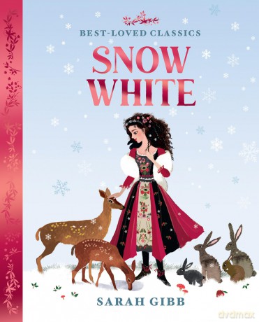 Snow White: A beautifully illustrated, magical retelling of one of the most beloved children's fairy tales. (Best-Loved Classics) - Sarah Gibb [KSIĄŻKA]