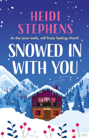 Snowed In with You: Escape with the BRAND-NEW moving and unforgettable novel from award-winning Heidi Stephens - Heidi Stephens [KSIĄŻKA]