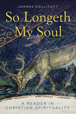 So Longeth My Soul: A Reader in Christian Spirituality - Joanna Collicutt [KSIĄŻKA]