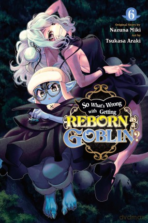 So What's Wrong with Getting Reborn as a Goblin, Vol. 6: Volume 6 (SO WHATS WRONG GETTING REBORN AS A GOBLIN GN) - Nazuna Miki [KSIĄŻKA]
