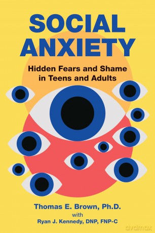 Social Anxiety: Hidden Fears and Shame in Teens and Adults - Thomas E. Brown [KSIĄŻKA]