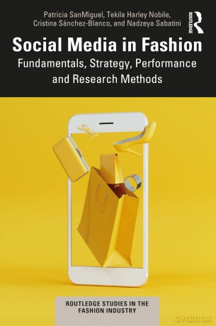 Social Media in the Fashion Industry: Fundamentals, Strategy and Research Methods (Routledge Studies in the Fashion Industry) - Patricia SanMiguel [KSIĄŻKA]