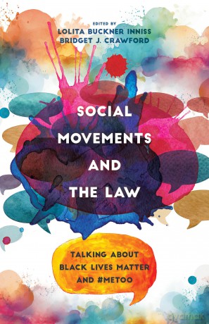 Social Movements and the Law: Talking about Black Lives Matter and #MeToo - Lolita Buckner Inniss [KSIĄŻKA]