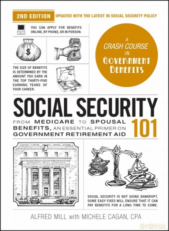 Social Security 101, 2nd Edition: From Medicare to Spousal Benefits, an Essential Primer on Government Retirement Aid (Adams 101 Series) - Michele Cagan CPA [KSIĄŻKA]