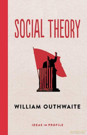 Social Theory: Ideas in Profile: Ideas in Profile (Ideas in Profile - small books, big ideas) - William Outhwaite [KSIĄŻKA]
