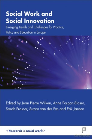 Social Work and Social Innovation: Emerging Trends and Challenges for Practice, Policy and Education in Europe (Research in Social Work) - Jean Pierre Wilken [KSIĄŻKA]