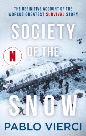 Society of the Snow: The Definitive Account of the World's Greatest Survival Story - Pablo Vierci [KSIĄŻKA]