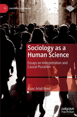 Sociology as a Human Science: Essays on Interpretation and Causal Pluralism (Cultural Sociology) - Isaac Ariail Reed [KSIĄŻKA]