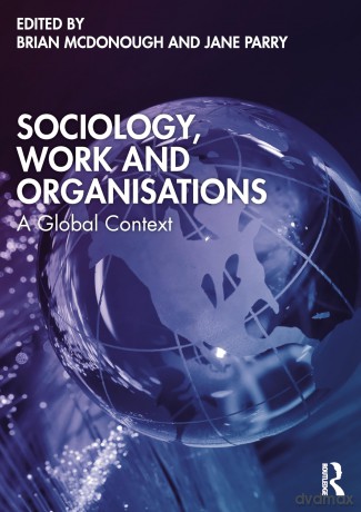 Sociology, Work, and Organisations: A Global Context - Brian McDonough [KSIĄŻKA]