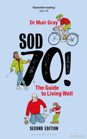 Sod Seventy!: The Guide to Living Well: 2nd edition - Sir Muir Gray [KSIĄŻKA]
