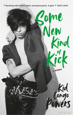 Some New Kind of Kick: A Memoir - Kid Congo Powers [KSIĄŻKA]