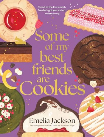 Some of My Best Friends are Cookies: Recipes for Baking Perfection: Over 80 recipes for the best cookies of your life - Emelia Jackson [KSIĄŻKA]