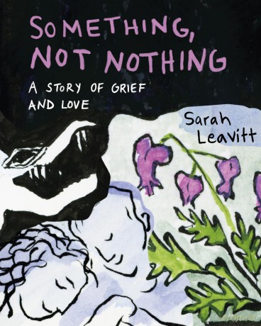 Something, Not Nothing: A Story of Grief and Love - Sarah Leavitt [KSIĄŻKA]