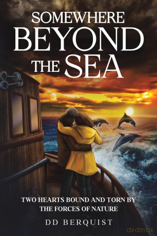 Somewhere Beyond the Sea: Two Hearts Bound and Torn by the Forces of Nature - DD Berquist [KSIĄŻKA]