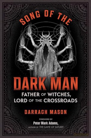 Song of the Dark Man: Father of Witches, Lord of the Crossroads (Sacred Planet) - Darragh Mason [KSIĄŻKA]