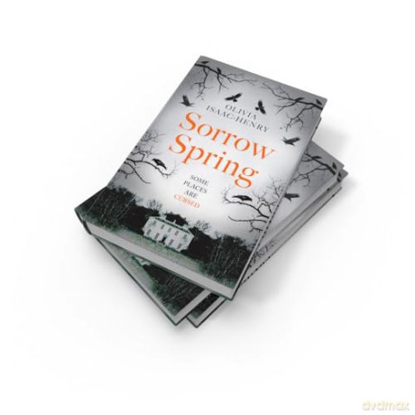 Sorrow Spring: the new chilling, dark, folk suspense novel of twisted sisterhood and secrets for 2024 - Olivia Isaac-Henry [KSIĄŻKA]