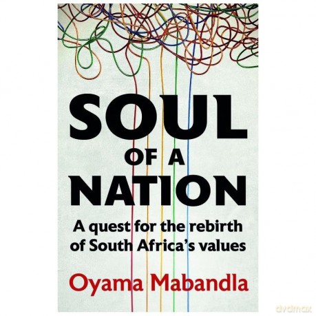 Soul of a Nation: A Quest for the Rebirth of South Africa's True Values - Oyama Mabandla [KSIĄŻKA]