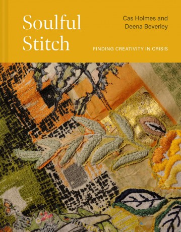 Soulful Stitch: Finding creativity in crisis - Cas Holmes [KSIĄŻKA]