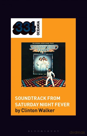 Soundtrack from Saturday Night Fever (33 1/3 Oceania) - Clinton Walker [KSIĄŻKA]