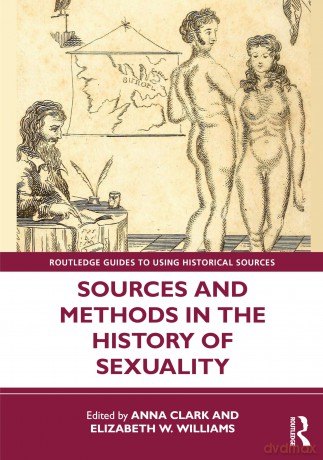 Sources and Methods in the History of Sexuality (Routledge Guides to Using Historical Sources) - Anna Clark [KSIĄŻKA]
