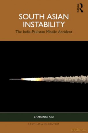 South Asian Instability: The India-Pakistan Missile Accident (South Asia in Context) - Chaitanya Ravi [KSIĄŻKA]